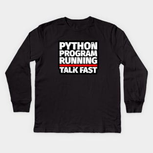 Python Program Running Talk Fast Kids Long Sleeve T-Shirt